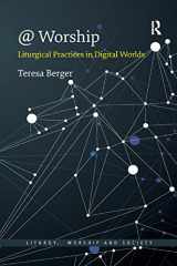 9780367888558-0367888556-@ Worship: Liturgical Practices in Digital Worlds (Liturgy, Worship and Society Series)