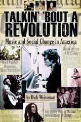 9781423442837-1423442830-Talkin' 'Bout a Revolution: Music and Social Change in America