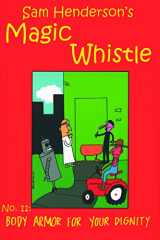 9781934460047-1934460044-Magic Whistle Volume 11: Body Armor For Your Dignity
