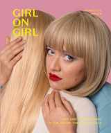 9781786275554-1786275554-Girl on Girl: Art and Photography in the Age of the Female Gaze (40 artists redefining the fields of fashion, art, advertising and photojournalism)