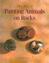 9780891345725-0891345728-The Art of Painting Animals on Rocks