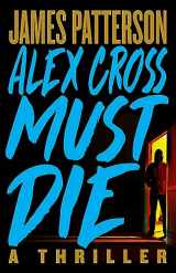 9780316402484-0316402486-Alex Cross Must Die: A Thriller
