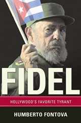 9780895260437-0895260433-Fidel: Hollywood's Favorite Tyrant