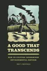 9780226326085-022632608X-A Good That Transcends: How US Culture Undermines Environmental Reform