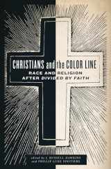 9780199329502-0199329508-Christians and the Color Line: Race and Religion after Divided by Faith
