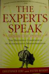 9780965064613-0965064611-The Experts Speak: The Definitive Compendium of Authoritative Misinformation