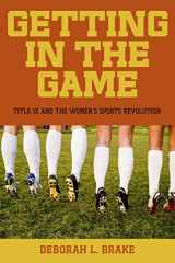 9780814760390-0814760392-Getting in the Game: Title IX and the Women's Sports Revolution (Critical America, 51)