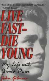 9781560251699-1560251697-Live Fast -- Die Young: My Life with James Dean