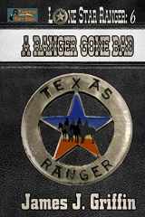 9781517070373-1517070376-A Ranger Gone Bad (Lone Star Ranger)