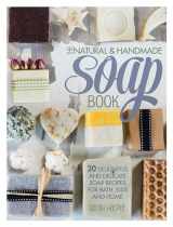 9781446312575-1446312577-The Natural and Handmade Soap Book: 20 delightful and delicate soap recipes for bath, kids and home