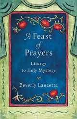 9780984061679-0984061673-A Feast of Prayers: Liturgy to Holy Mystery