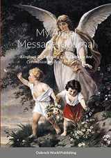 9781326078775-1326078771-My Angel Messages Journal: A Logbook For Recording Signs, Guidance And Communications From Angels To You