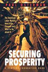 9780691086880-0691086885-Securing Prosperity: The American Labor Market: How It Has Changed and What to Do about It (Century Foundation Book)