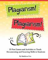 9781602130500-1602130507-Plagiarism! Plagiarism!: 25 Fun Games and Activities to Teach Documenting and Sourcing Skills to Students