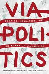 9781478014287-1478014288-Viapolitics: Borders, Migration, and the Power of Locomotion
