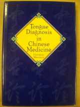 9780939616046-0939616041-Tongue Diagnosis in Chinese Medicine
