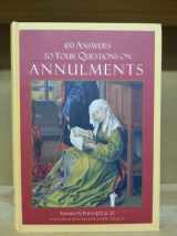 9780536001726-0536001723-100 Answers to Your Questions on Annulments (A Basilica Press "Modern Apologetics" Book)