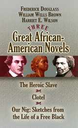 9780486468518-0486468518-Three Great African-American Novels: The Heroic Slave, Clotel and Our Nig (Dover Books on Literature & Drama)