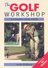 9781861261755-1861261756-The Golf Workshop: A Complete Game Guide