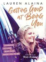 9781400226801-1400226805-Getting Good at Being You: Learning to Love Who God Made You to Be