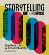 9781564849960-1564849961-Storytelling With Purpose: Digital Projects to Ignite Student Curiosity