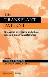 9780521553544-0521553547-The Transplant Patient: Biological, Psychiatric and Ethical Issues in Organ Transplantation (Psychiatry and Medicine Series)