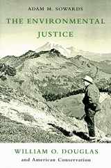 9780870715679-0870715674-The Environmental Justice: William O. Douglas and American Conservation