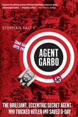 9780544035010-0544035011-Agent Garbo: The Brilliant, Eccentric Secret Agent Who Tricked Hitler and Saved D-Day