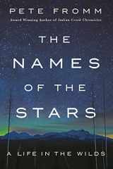 9781250101686-1250101689-The Names of the Stars: A Life in the Wilds
