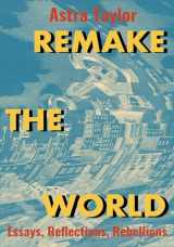 9781642594546-1642594547-Remake the World: Essays, Reflections, Rebellions