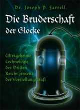 9783928963275-3928963279-Die Bruderschaft der Glocke: Ultrageheime Technologie des Dritten Reichs jenseits der Vorstellungskraft