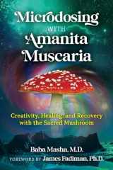 9781644115053-1644115050-Microdosing with Amanita Muscaria: Creativity, Healing, and Recovery with the Sacred Mushroom