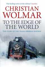 9780857890375-0857890379-To the Edge of the World: The Story of the Trans-Siberian Railway