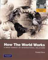9780321697240-0321697243-How the World Works: A Brief Survey of International Relations: International Edition