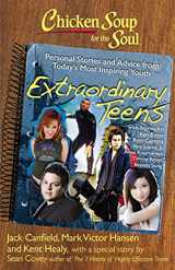 9781935096368-1935096362-Chicken Soup for the Soul: Extraordinary Teens: Personal Stories and Advice from Today's Most Inspiring Youth