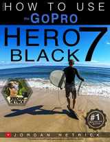 9780999631010-0999631012-GoPro: How To Use The GoPro HERO 7 Black