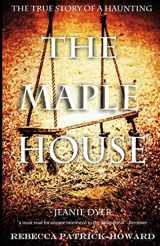 9781500355258-1500355259-The Maple House: The True Story of a Haunting (Haunted Kentucky)