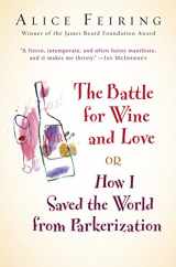 9780151012862-0151012865-The Battle for Wine and Love: Or How I Saved the World from Parkerization