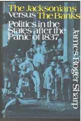 9780231032605-0231032609-The Jacksonians versus the banks;: Politics in the States after the panic of 1837