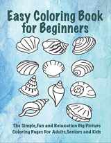 9781699968741-1699968748-Easy Coloring Book for Beginners: The Simple, Fun and Relaxation Big Picture Coloring Pages for Adults, Seniors and Kids