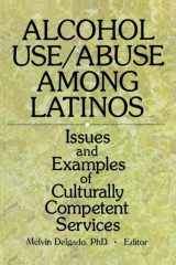 9780789005007-078900500X-Alcohol Use/Abuse Among Latinos: Issues and Examples of Culturally Competent Services