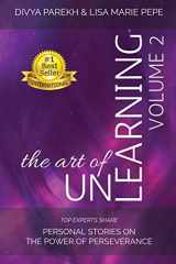 9780997823080-0997823089-The Art of UnLearning: Top Experts Share Personal Stories on the Power of Perseverance