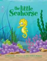9780983408987-098340898X-The Little Seahorse (Ocean Storybook for Kids)