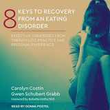 9781541458321-154145832X-8 Keys to Recovery from an Eating Disorder: Effective Strategies from Therapeutic Practice and Personal Experience