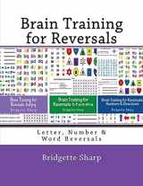 9781546644859-1546644857-Brain Training for Reversals: Letter, Number & Word Reversals (Reversal Remedies Workbooks)