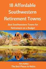 9781537497778-1537497774-18 Affordable Southwestern Retirement Towns: Best Southwestern Towns for Retirement on a Budget (Best Places to Retire)