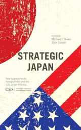9781442228634-1442228636-Strategic Japan: New Approaches to Foreign Policy and the U.S.-Japan Alliance (CSIS Reports)