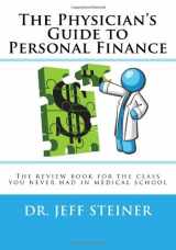 9780989840101-0989840107-The Physician's Guide to Personal Finance: The review book for the class you never had in medical school
