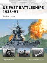 9781846035111-1846035112-US Fast Battleships 1938-91: The Iowa Class