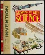 9780874758306-0874758300-Growing Up with Science: The Illustrated Encyclopedia of Invention, Vol. 1